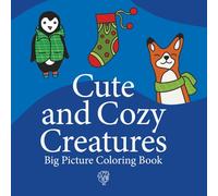Cute and Cozy Creatures: Big Picture Coloring Book