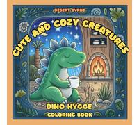Cute and Cozy Creatures: Dino Hygge Coloring Book