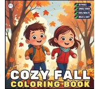 Cute and Cozy Fall Days Vibes Coloring Book for Adults Men Women Kids Boys Girls Teens Super Cute Simple Fall Bold and Easy Coloring Book Stress ... Cozy Fall Season Theme Autumn Coloring Sheets