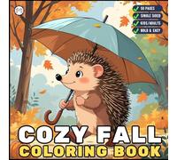 Cute and Cozy Fall Days Vibes Coloring Book for Adults Men Women Kids Boys Girls Teens Super Cute Simple Fall Bold and Easy Coloring Book Stress ... Cozy Fall Season Theme Autumn Coloring Sheets