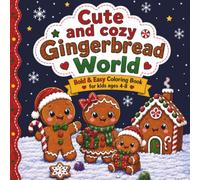 Cute and Cozy Gingerbread World Bold & Easy Coloring Book for Kids ages 4-8: A Magical Gingerbread Cookies, Hot Cocoa, Candy Canes, Snow Globes Filled ... Girls, Toddlers, Preschoolers, and Beginner