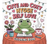 Cute and Cozy Hygge Self Love Coloring Book for Kids Ages 2-8: Big Coloring Pages For Kids Little Hands Improve Fine Motor Skills Easter Basket Gift ... Coloring Pages For Kids Little Hands Improve