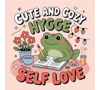 Cute and Cozy Hygge Self Love Coloring Book for Kids Ages 2-8: Boost Creativity Little Hands Big Coloring Pages Rainy Day Fun For Boys And Girls ... Gift Family TimeBoost Creativity Little