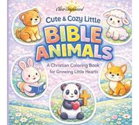 Cute and Cozy Little Bible Animals: 30 Faith-Filled Animal Coloring Pages with Encouraging Scripture (ESV) for Kids
