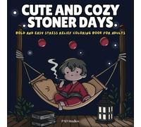 Cute and Cozy Stoner Days: Bold and Easy Stress Relief Coloring Book for Adults
