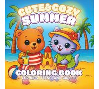 Cute and Cozy Summer Coloring Book: Animal Scenes, Hygge Moments & Kawaii Designs for Kids, Teens, and Adults
