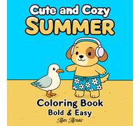 cute and cozy summer coloring book bold & easy:: 50 Fun and Simple Designs with Thick Outlines for kids, Teens, and Beginners