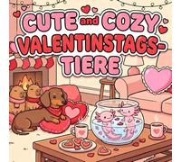 Cute and Cozy Valentinstags-Tiere - Malbuch mit niedlichen Tieren: Ein liebevolles Valentinstags-Ausmalbuch mit über 45 Bold and Easy Tiermotiven