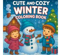 Cute and Cozy Winter Coloring Book: Over 40 Adorable Christmas and Winter Scenes with Snowmen, Animals, and Festive Decorations for Kids, Adults, and Seniors, Vol.2