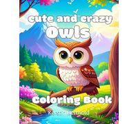 cute and crazy owls coloring book for kids and adults, 30 relaxing stress relieving Designs