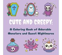 Cute and Creepy: A Coloring Book of Adorable Monsters and Sweet Nightmares