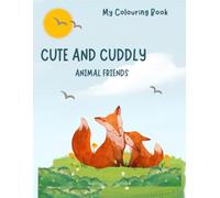 Cute and Cuddly Animal Friends: Let's Colour with Creativity