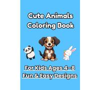 Cute and Easy Animal Colouring Book for Ages 4-8: 20 Fun & Easy Designs