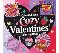 Cute and Easy Cozy Valentines Coloring Book: Bold and Simple Coloring Pages for Adults and Teens: Thick Line Art of Hygge Hearts, Sweet Treats, and ... for Stress Relief (8.5 x 8.5 Square Format)