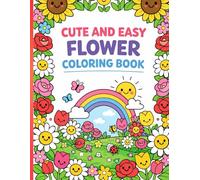 Cute and Easy Flower Coloring Book for Kids Ages 3-8: Fun & Simple Designs with Smiling Flowers-Perfect for Little Hands and Early Creativity!