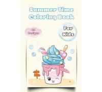 Cute and Easy Summer Themed Coloring Book For Kids: A Fun & rewarding Activity with satisfying results for kids & Adults, Seniors &Teens