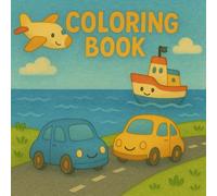 Cute and Easy Vehicles Coloring Book for Kids: 40 Adorable Transportation Designs Including Cars, Buses, Trains, Airplanes, and Boats