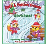 Cute and Festive Friends for Christmas: A Heart-Warming Coloring Adventure featuring 50+ hand-drawn coloring pages for all ages | Cheerful holiday ... to owls and giraffes, and so much more.