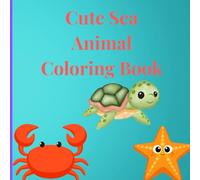 Cute and Fun Sea Animal Coloring Book: Sea Animal Coloring book for children and adults