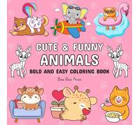 Cute and Funny Animals Bold and Easy Coloring Book: Simple Bold Lines Designs Pages for Adults and Kids with 50 Lovable Animals Themes