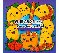 Cute and funny coloring book: Kawaii fruits and food coloring book