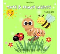 Cute and Funny Insects Coloring Book for Kids Ages 3+: A Fun and Silly Bug Adventure for Kids Ages 3-8 with Adorable Creatures, Easy Designs & Stress-Free Coloring Fun