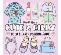 Cute and Girly Bold and Easy Coloring Book: 50 Big, Cute and Simple Large Print Designs for Kids and Adults