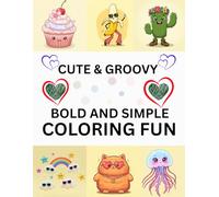 Cute and Groovy : A Bold and Simple Coloring Fun for Your Little Ones packed with easy-to-color objects