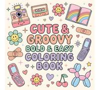 Cute and Groovy Bold and Easy Coloring Book: for Adults & Kids, Simple and Big Cozy Designs Featuring Cute things for Relaxation