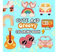 Cute and Groovy Coloring Book: 200+ Illustration Bold And Easy Coloring Book for Kids: Groovy Critters: Coloring Book For Kids 200+ Illustration