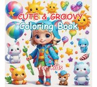 Cute and Groovy Coloring Book: 50 Coloring Pages for Kids