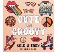 Cute and Groovy Coloring Book: Bold and Easy Illustrations for Kids and Adults. Simple Designs for Relaxation.