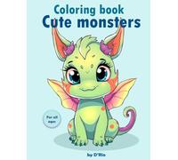 Cute and Kawaii Monsters coloring book for kids and adults: Bold and easy pictures of magical creatures with their coloring examples