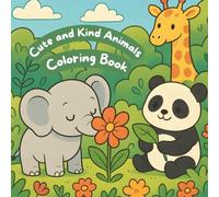 Cute and Kind Animals Coloring Book: Fun Coloring Pages That Teach Good Values to Kids Ages 5-10