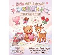 Cute and Lovely Valentine Coloring Book: 50 Bold and Easy Pages with Animals, Hearts, Sweets and More for Kids