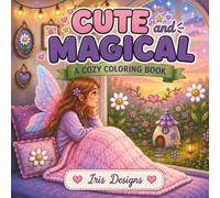 Cute and Magical: A Cozy Fantasy Coloring Book