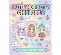 Cute and Pretty Chibi Girls: Libro da colorare in stile Chibi per bambine 3-10 anni - 25 illustrazioni kawaii -manga-anime- formato grande A4-pagina neutra per pastelli-markers-pennaerlli