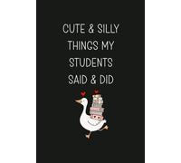 Cute And Silly Things My Students Said And Did: Keepsake Memory Book For Teachers | Teacher Appreciation Gift | Elementary School And Middle School Teacher Journal