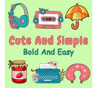 Cute And Simple Bold And Easy: Coloring Book for Adults and Teens, Cute Designs for Relaxation Featuring Lovely Things