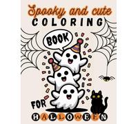 Cute and spooky coloring book for adult for stress relief, relaxation and anxiety: Bold and Easy funny Designs with Adorable Spooky Stuff and Creepy Creatures in cozy moments