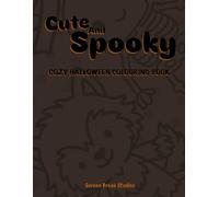 Cute and Spooky: Cozy Halloween Fun!: A cute and cozy Halloween-themed colouring book for all ages!