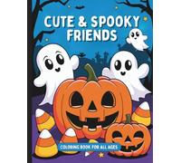 Cute And Spooky Friends: Quirky Coloring Book For All Ages