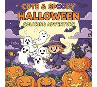 Cute and Spooky Halloween Coloring Adventure: 40 plus Fun pages of witches, ghosts, pumpkins, and monsters for kids ages 6-10.