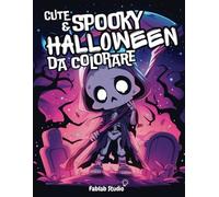 Cute and Spooky, Halloween da colorare: Il libro da colorare con motivi spettrali e carini per rilassarti, liberare la tua creatività e scaricare lo stress