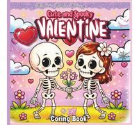 Cute and Spooky Valentine Coloring Book: “A Cute Valentine Coloring Book with 50 Spooky Valentine Designs”