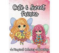 Cute and Sweet Fairies Coloring Book For Kids: Fun Coloring Pages with Adorable Fairies for Children 4-10