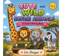 Cute and Wild Safari Animals: A Cozy Coloring Book