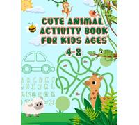 Cute Animal Activity Book for Kids Ages 4-8: Fun Workbook with Coloring, Mazes, Tracing & Learn to Draw for Boys & Girls