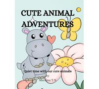 Cute Animal Adventures: 30 adorable drawings, each ready to be brought to life with your favorite colors!