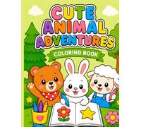 Cute Animal Adventures Coloring Book: Cute Animal Friends Learning, Playing, and Exploring